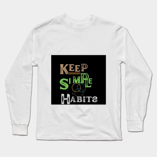 keep simple habits t shirt Long Sleeve T-Shirt